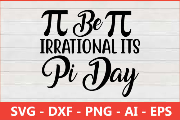 Be Irrational Its Pi Day Svg