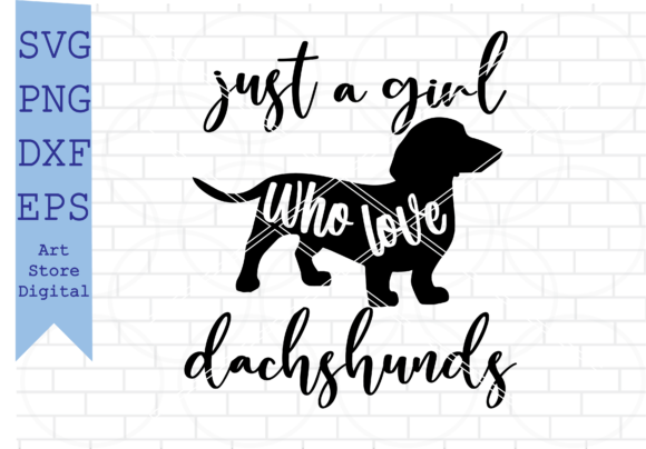 Just a Girl Who Loves Dachshunds Svg