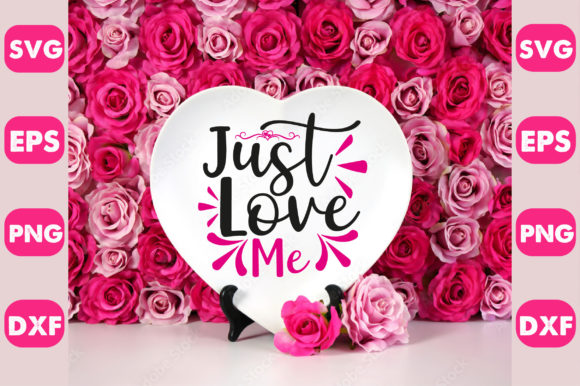 Valentine's Day Svg Design, Just Love Me